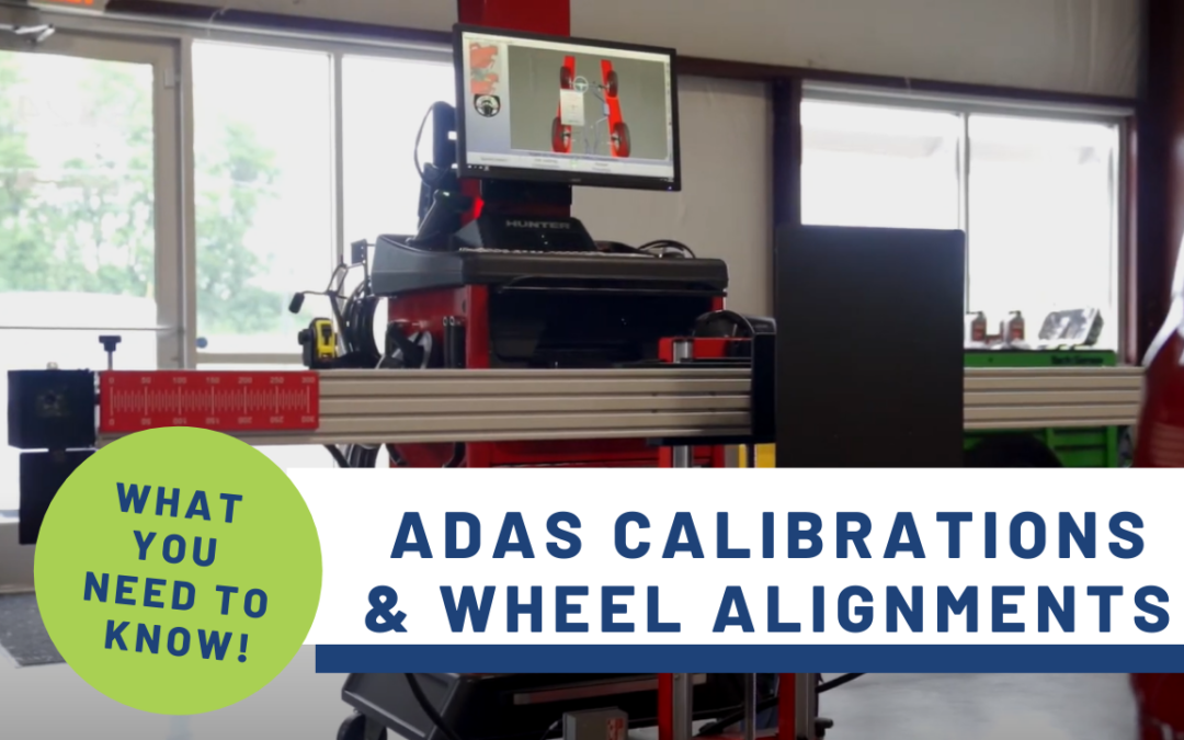 WHAT YOU NEED TO KNOW ABOUT ADAS CALIBRATIONS & WHEEL ALIGNMENTS