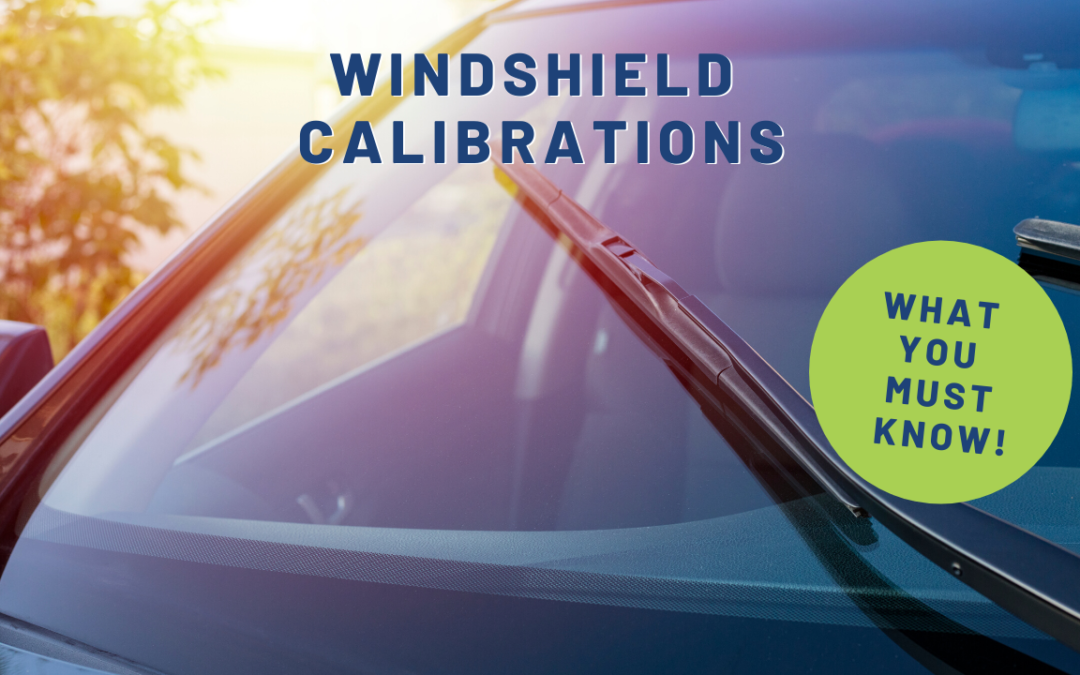 WHAT YOU NEED TO KNOW ABOUT WINDSHIELD-RELATED CALIBRATIONS